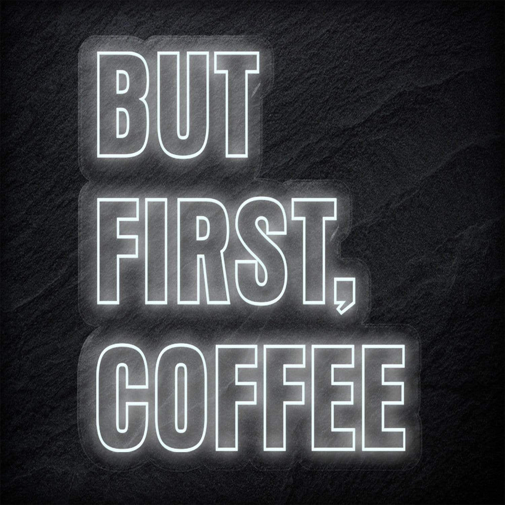 "But First Coffee" Neonschild - NEONEVERGLOW