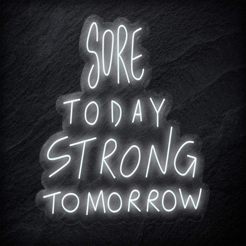 "Sore Today Strong Tomorrow" Neonschild Sign - NEONEVERGLOW