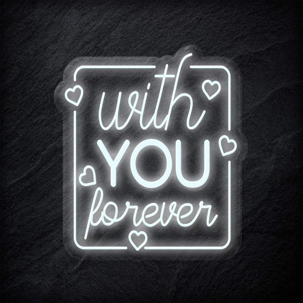 "With You Forever" Neonschild - NEONEVERGLOW