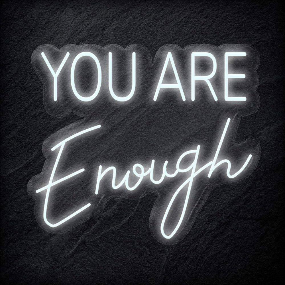 " You Are Enough" Neon Schild - NEONEVERGLOW
