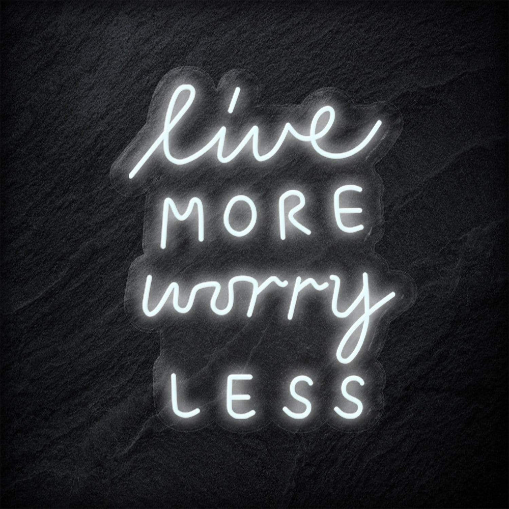 "Live More Worry Less" Neon Schriftzug - NEONEVERGLOW