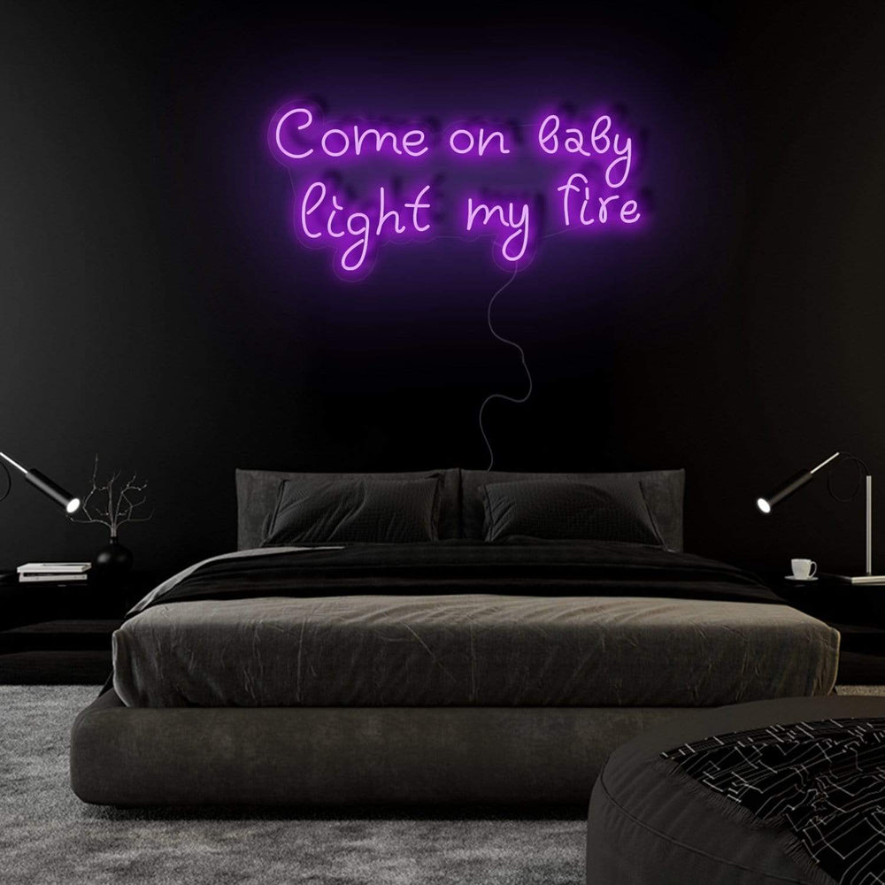 "Come On Baby Light My Fire" Neonschild Sign Schriftzug - NEONEVERGLOW