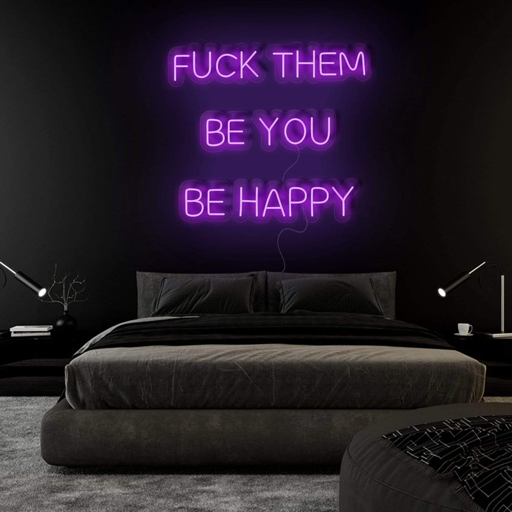 "Fuck Them Be You Be Happy " Neonschild Sign Schriftzug - NEONEVERGLOW