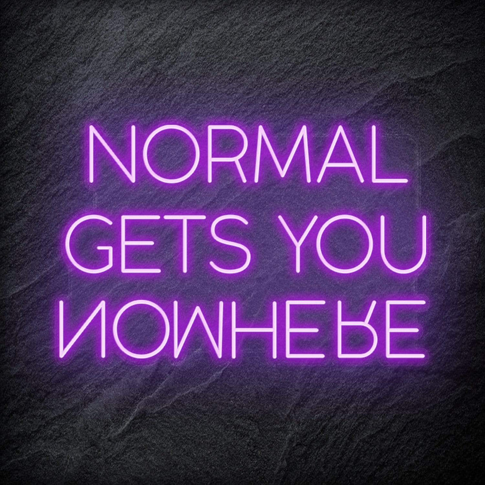 "Normal Gets You Nowhere" Schriftzug Sign - NEONEVERGLOW