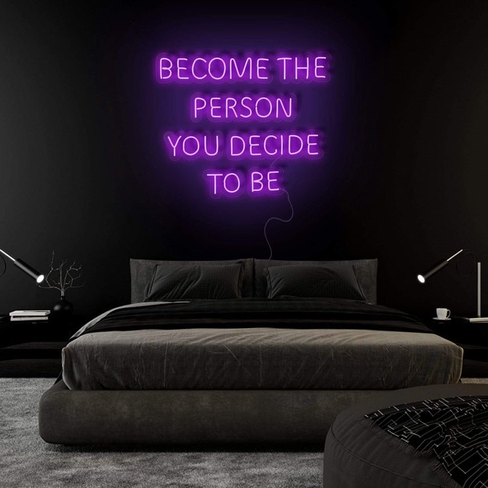 "Become The Person You Decide To Be" Neonschild Sign Schriftzug - NEONEVERGLOW
