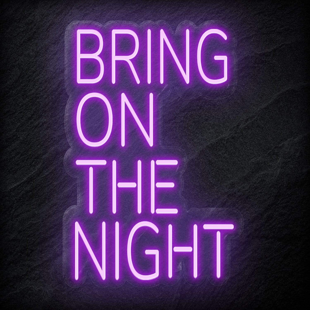 "Bring On The Night" Neon Schriftzug - NEONEVERGLOW