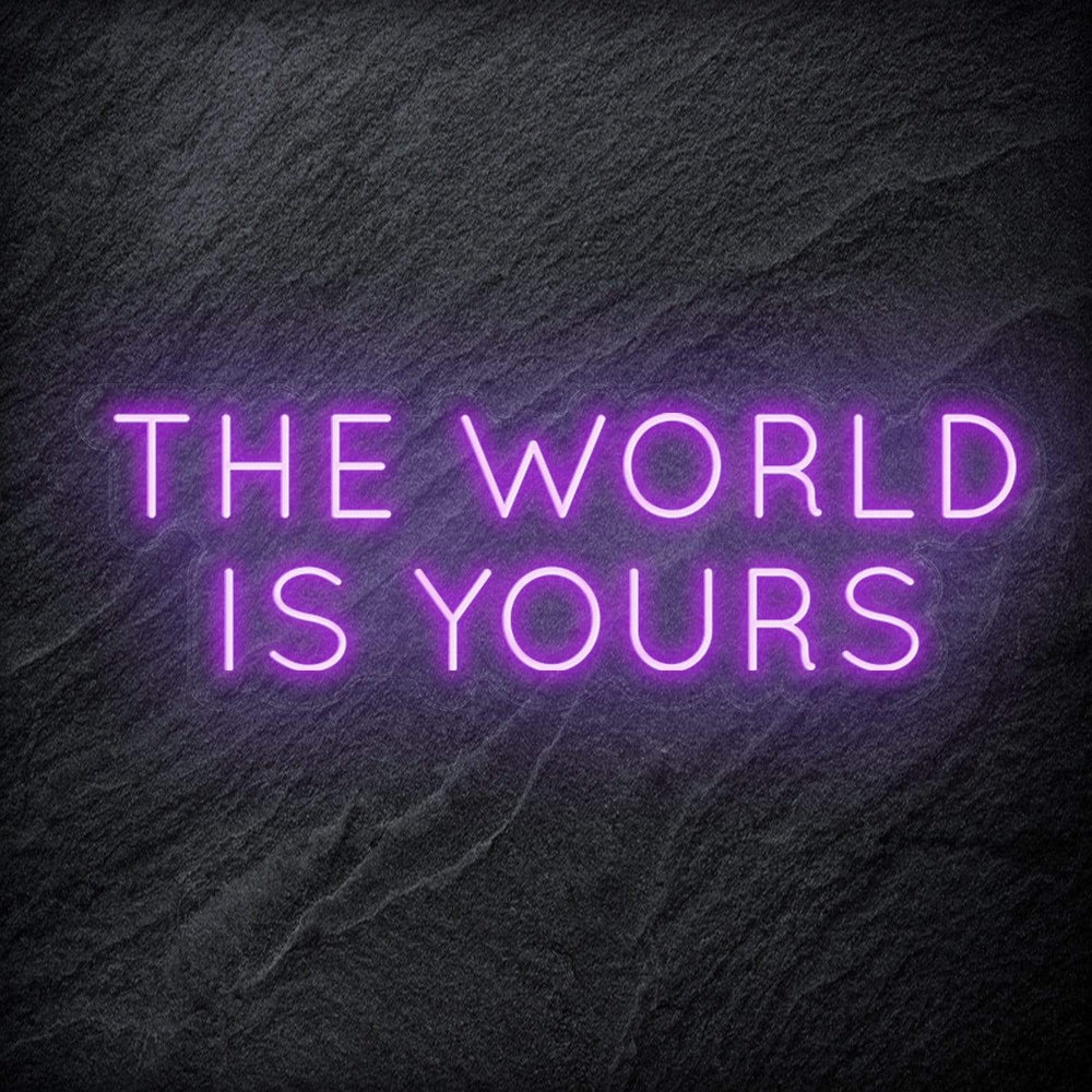 "The World Is Yours" Neon Schriftzug Sign - NEONEVERGLOW