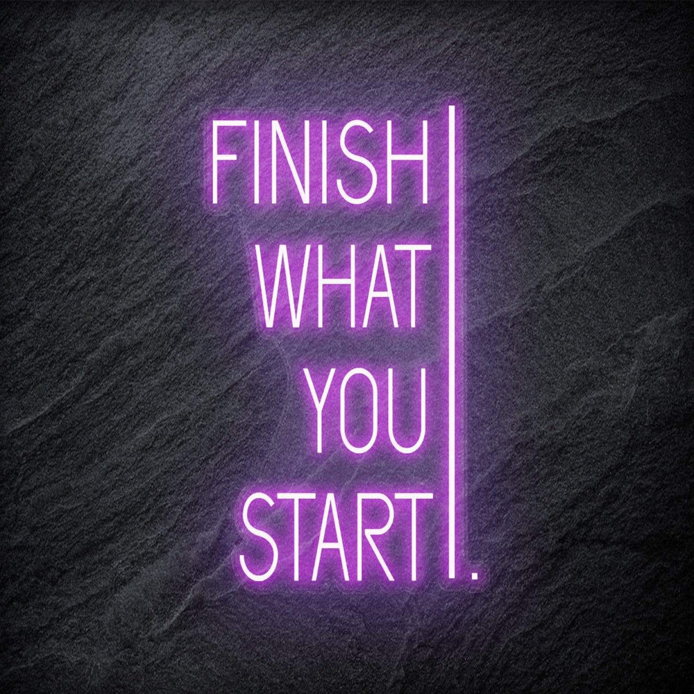 "Finish What You Start" Neonschild - NEONEVERGLOW