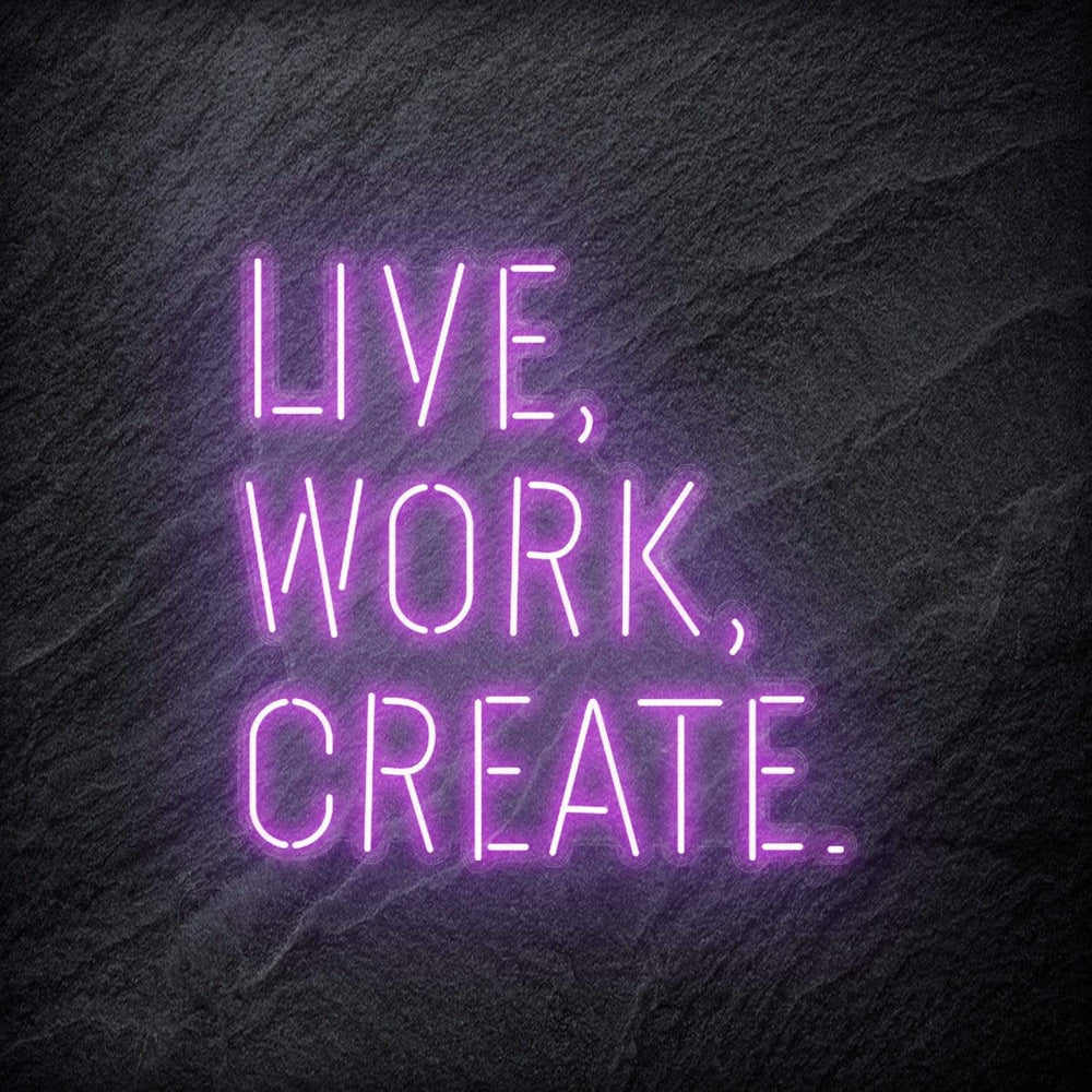 "Live Work Create" Neon Schriftzug - NEONEVERGLOW