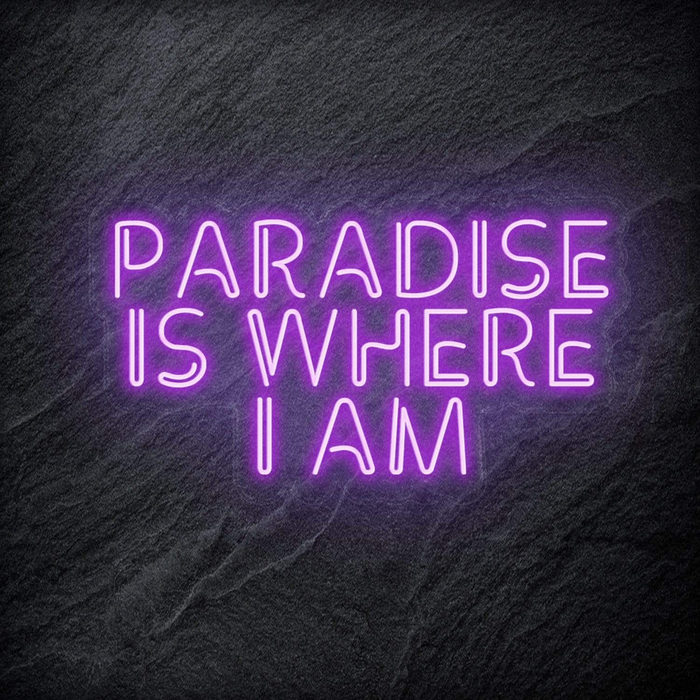 "Paradise Is Where I am " Neon Sign Schriftzug - NEONEVERGLOW