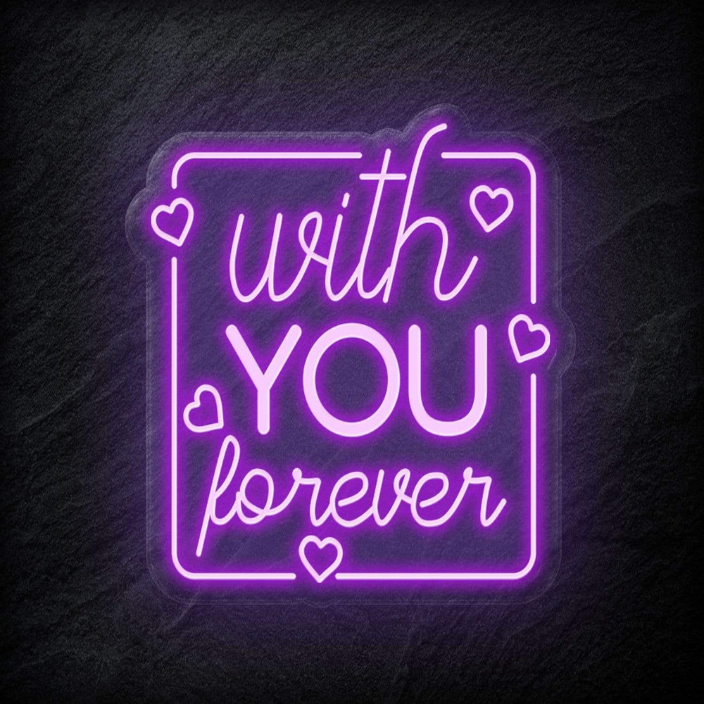 "With You Forever" Neonschild - NEONEVERGLOW