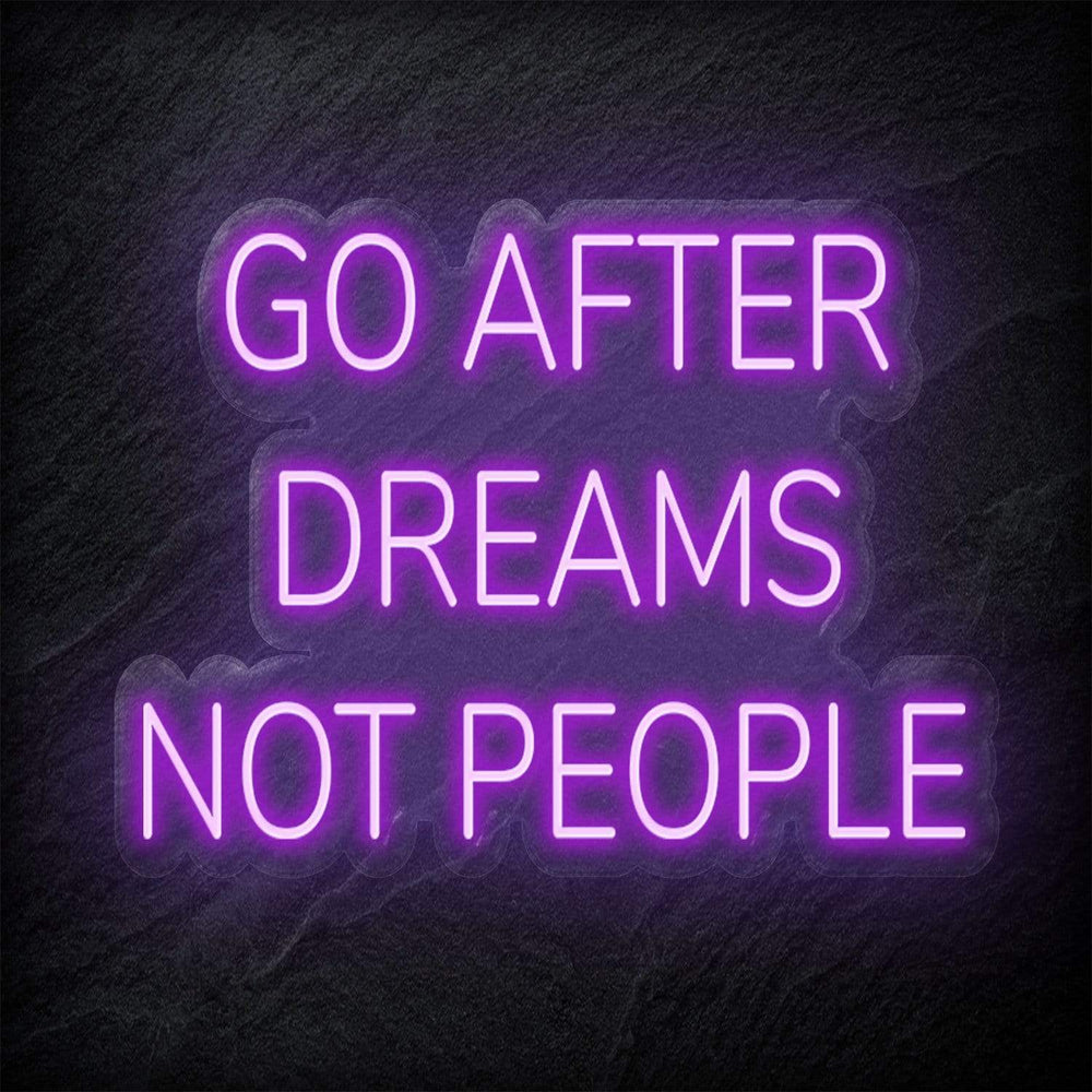 "Go After Dreams Not People" Neon Schriftzug - NEONEVERGLOW