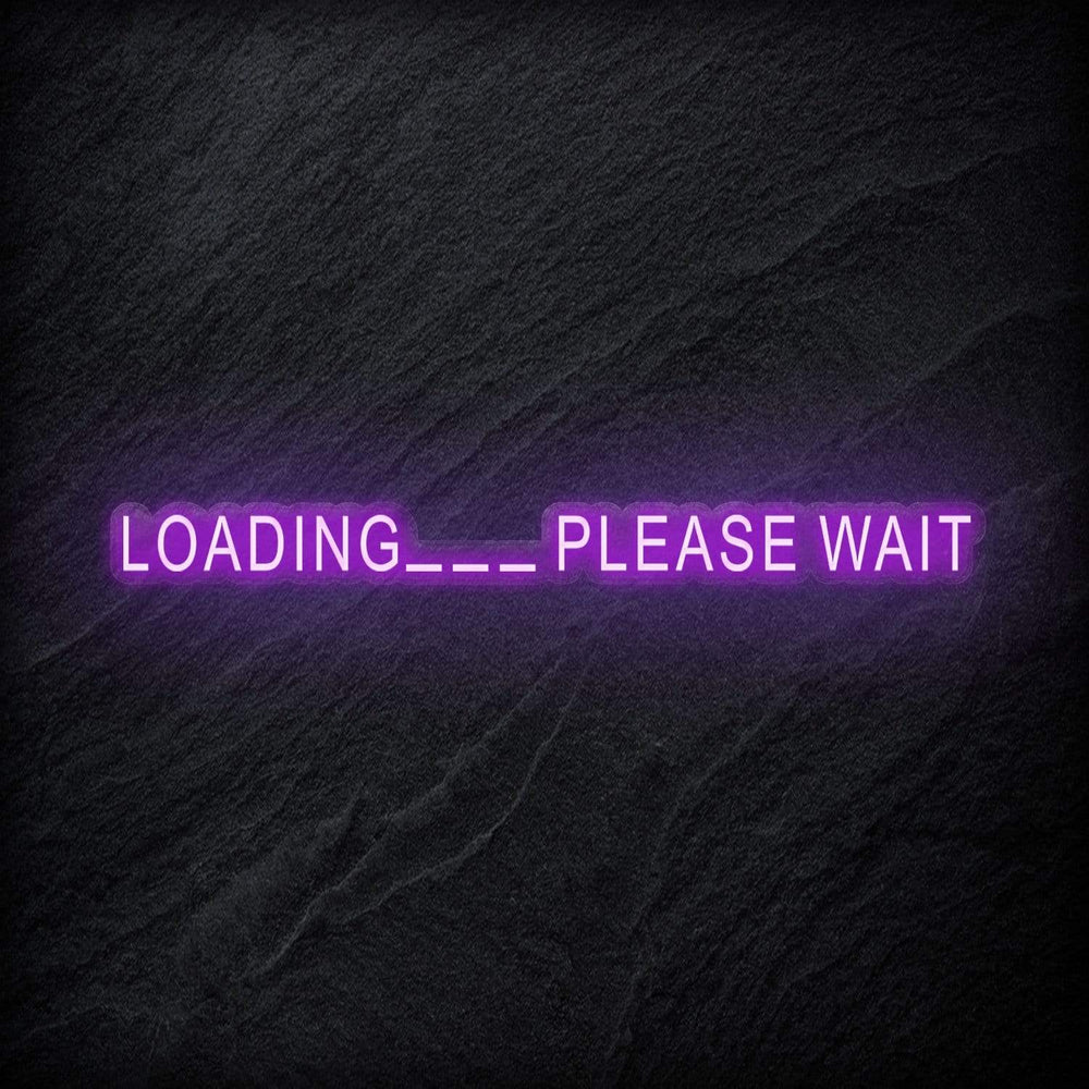 "Loading..Please Wait" Neon Schriftzug - NEONEVERGLOW