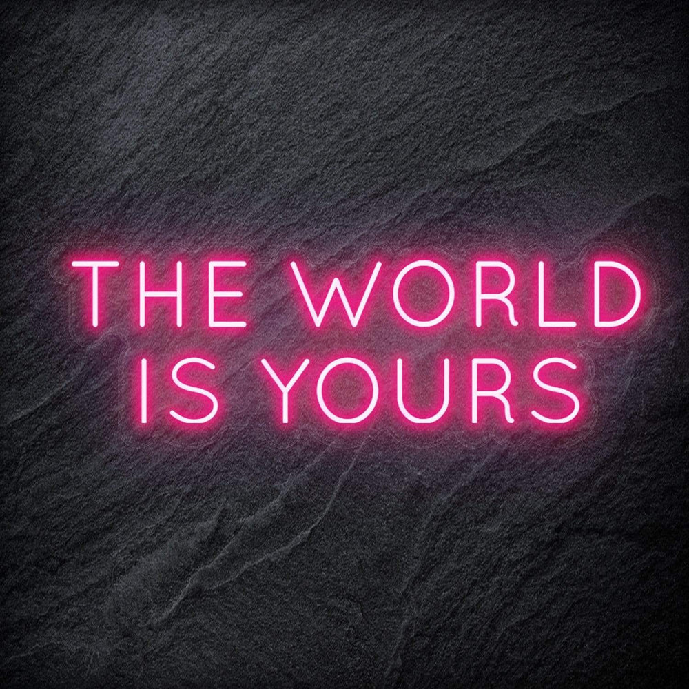 "The World Is Yours" Neon Schriftzug Sign - NEONEVERGLOW