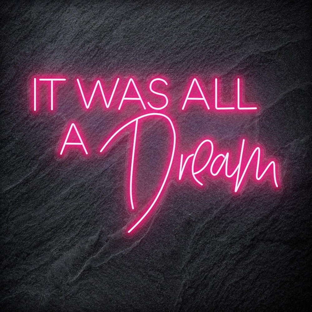 "It Was All A Dream" Neon Schriftzg - NEONEVERGLOW