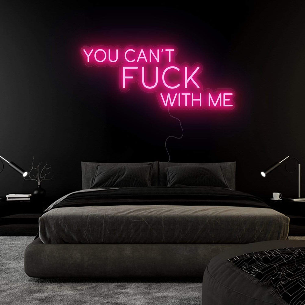 " You Can´t Fuck With Me" Neonschild Sign Schriftzug - NEONEVERGLOW