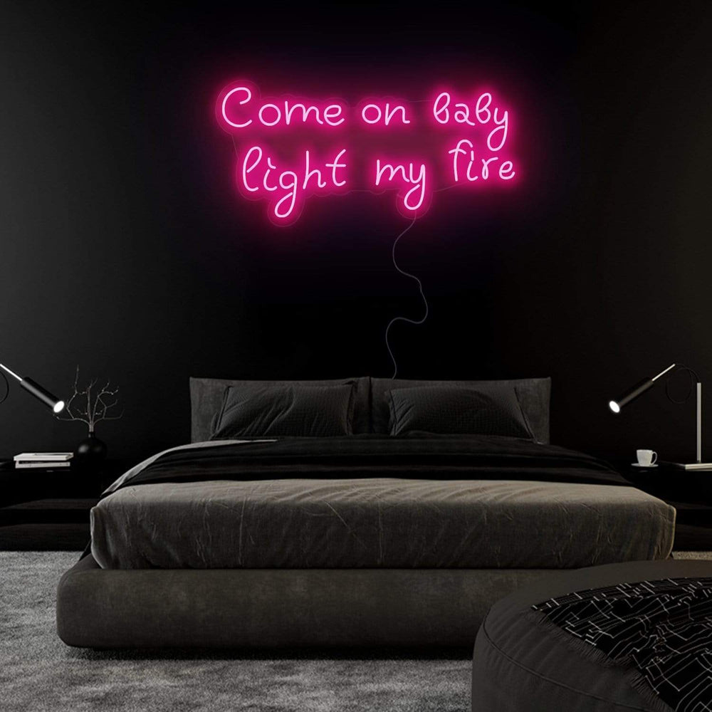 "Come On Baby Light My Fire" Neonschild Sign Schriftzug - NEONEVERGLOW