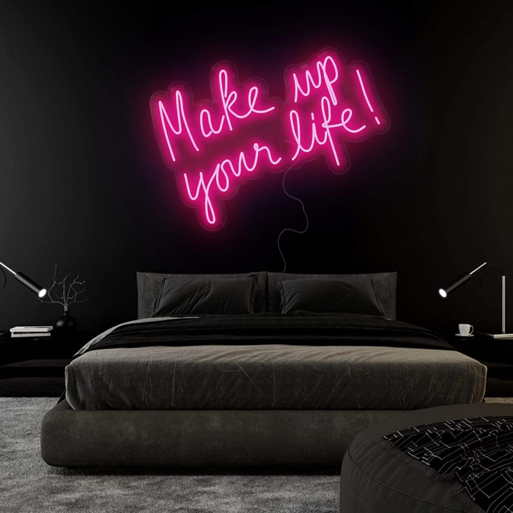 "Make Up Your Life" Neonschild Sign Schriftzug - NEONEVERGLOW