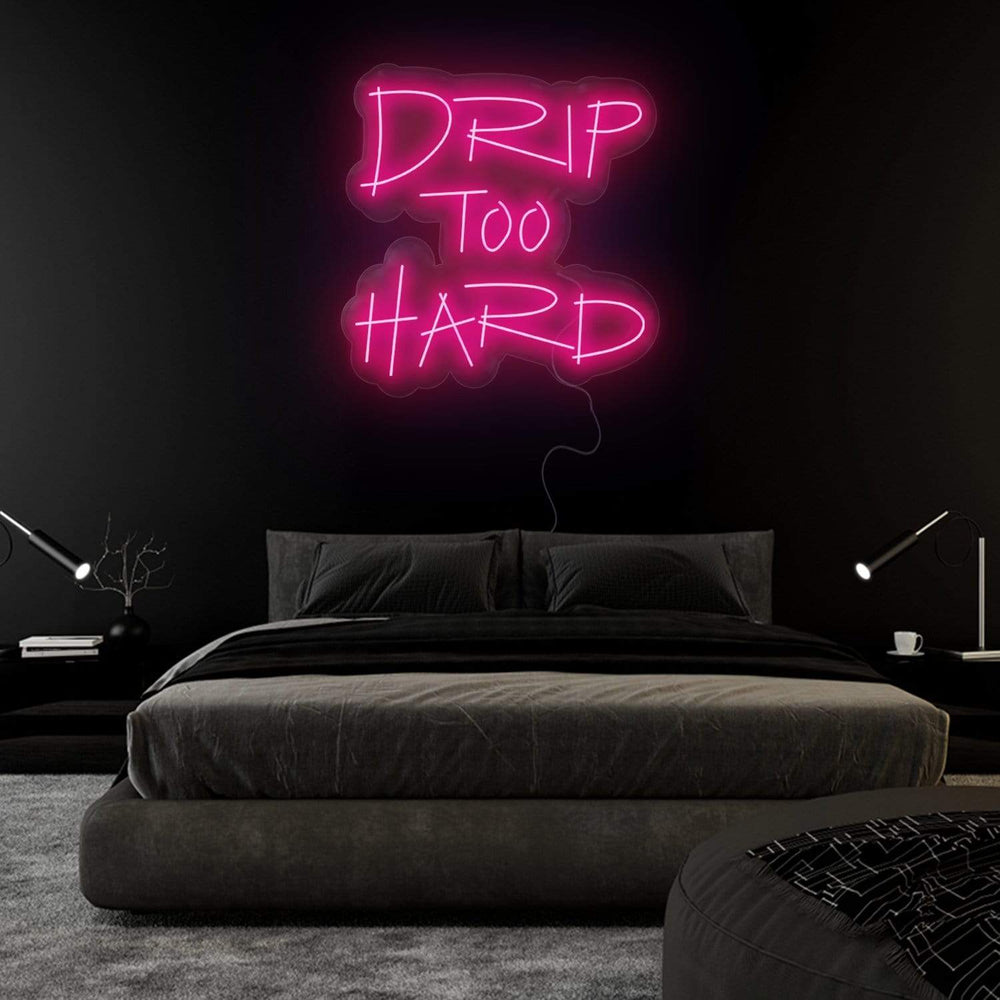 "Drip To Hard" Neonschild Sign - NEONEVERGLOW