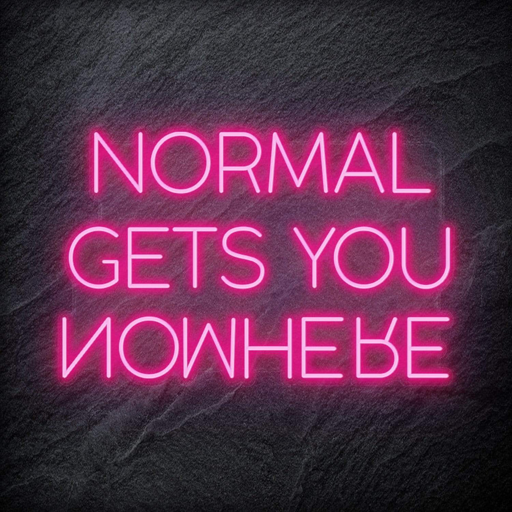 "Normal Gets You Nowhere" Schriftzug Sign - NEONEVERGLOW