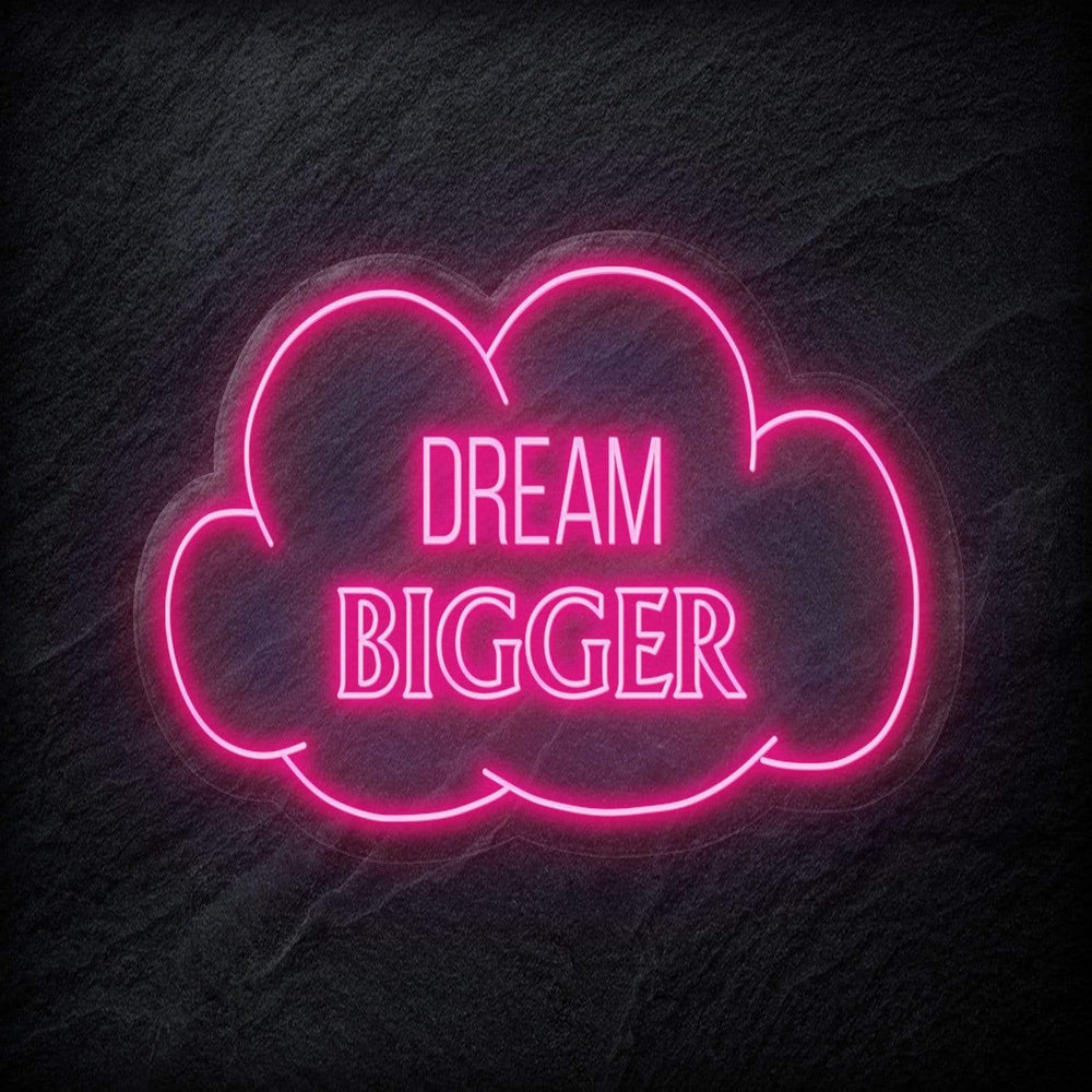 "Dream Bigger" Neonschild Sign - NEONEVERGLOW