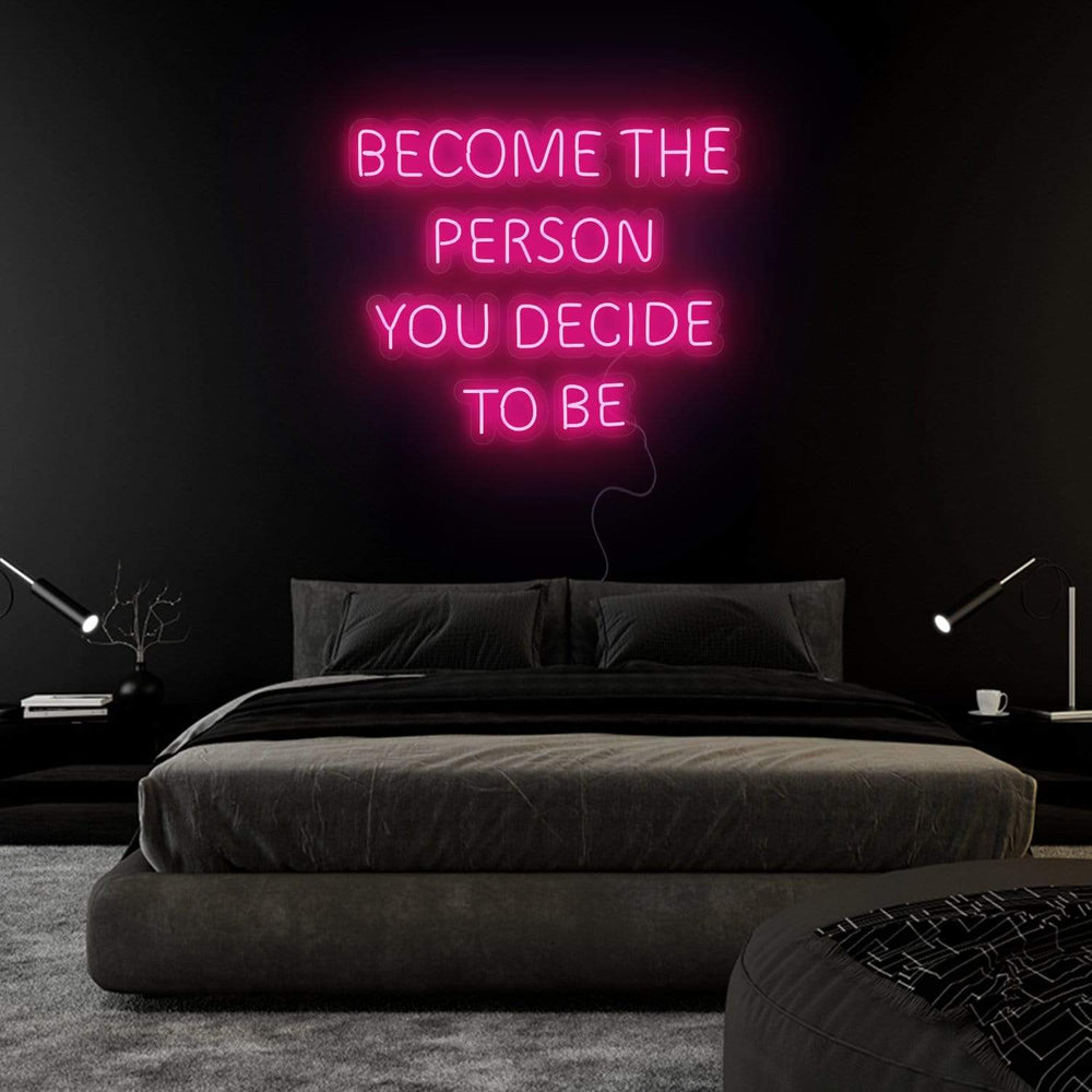 "Become The Person You Decide To Be" Neonschild Sign Schriftzug - NEONEVERGLOW