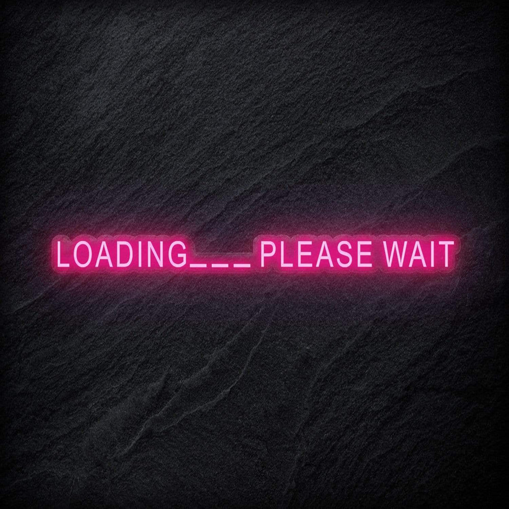 "Loading..Please Wait" Neon Schriftzug - NEONEVERGLOW