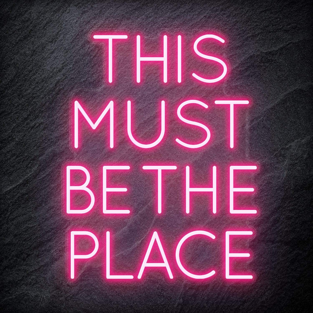 "This Must Be The Place" Neon Schriftzug Sign - NEONEVERGLOW