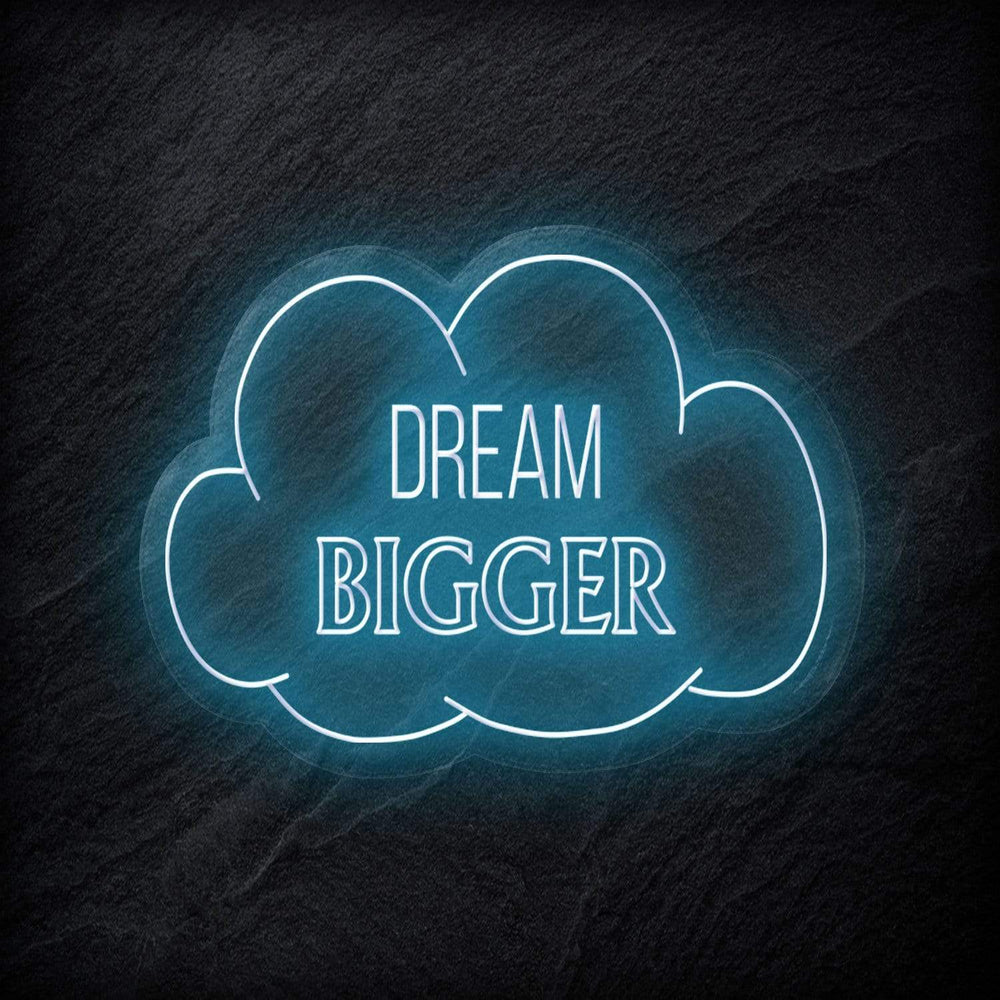 "Dream Bigger" Neonschild Sign - NEONEVERGLOW