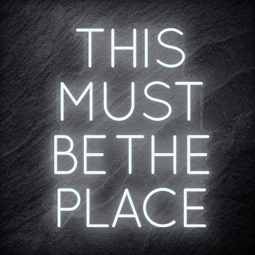 "This Must Be The Place" Neon Schriftzug Sign - NEONEVERGLOW