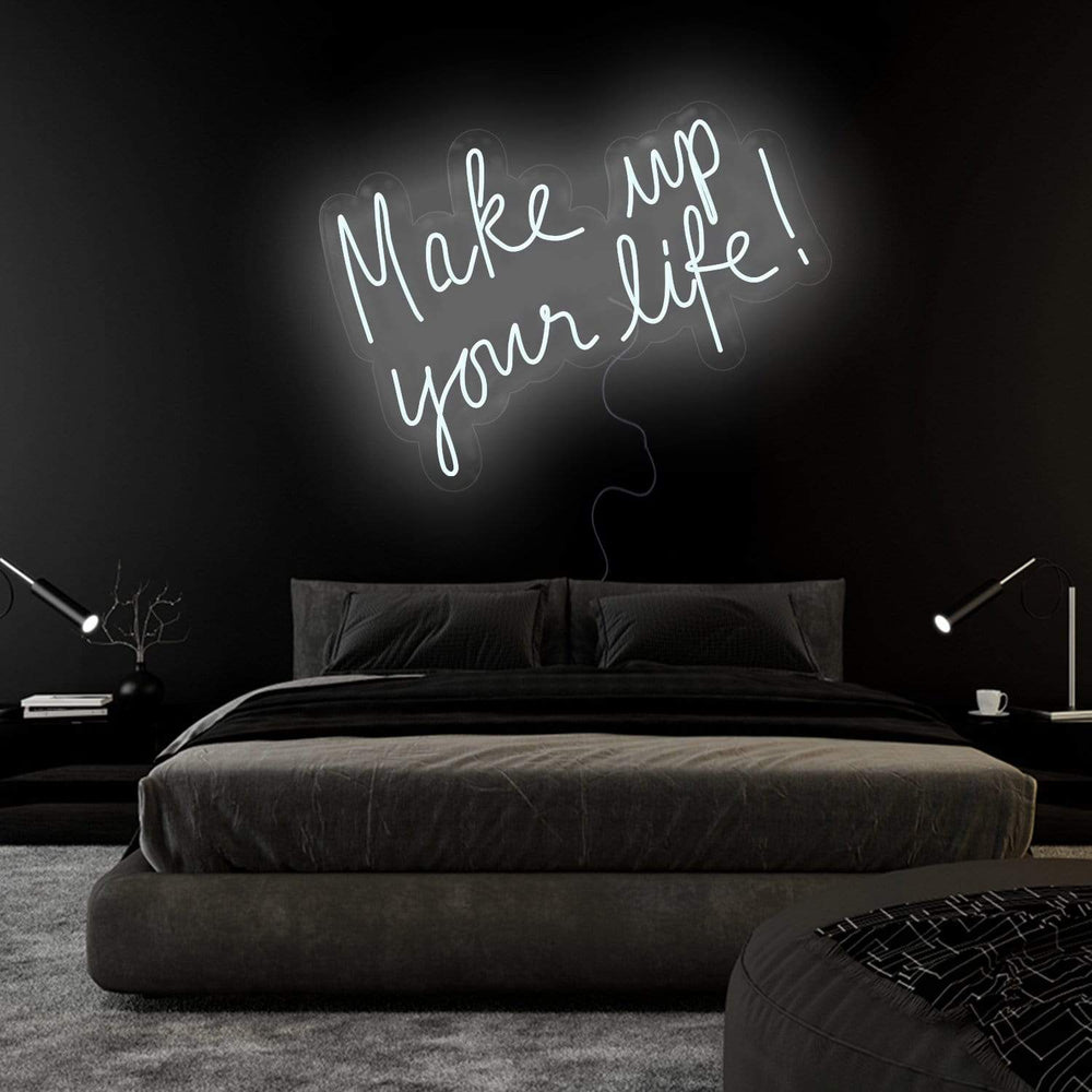 "Make Up Your Life" Neonschild Sign Schriftzug - NEONEVERGLOW