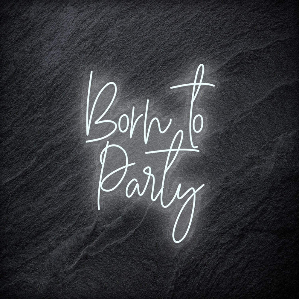 "Born To Party" Neonschild - NEONEVERGLOW
