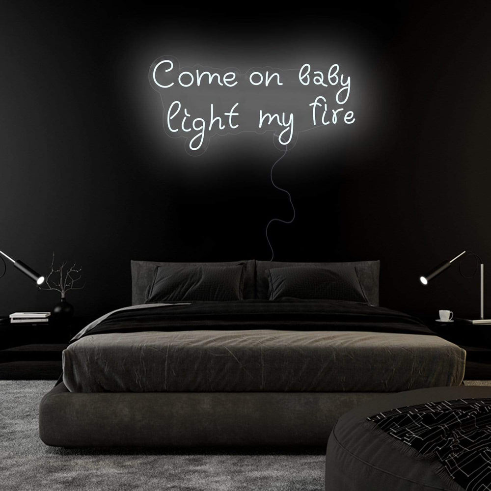 "Come On Baby Light My Fire" Neonschild Sign Schriftzug - NEONEVERGLOW