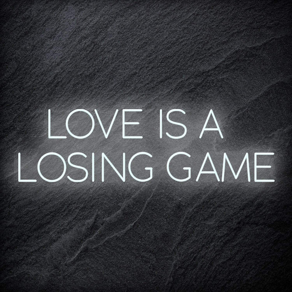 "Love Is A Losing Game" Neon Schriftzug Sign - NEONEVERGLOW