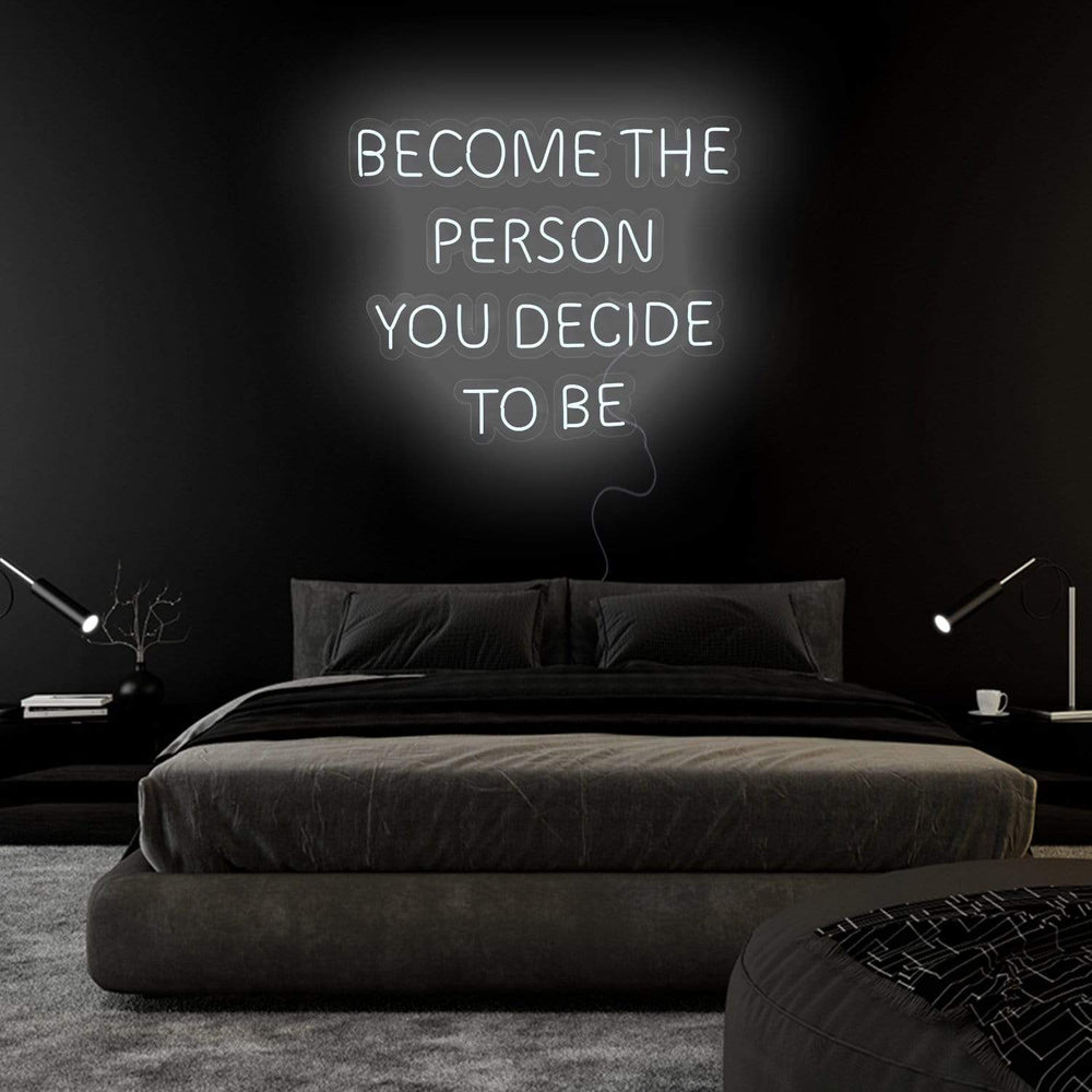 "Become The Person You Decide To Be" Neonschild Sign Schriftzug - NEONEVERGLOW
