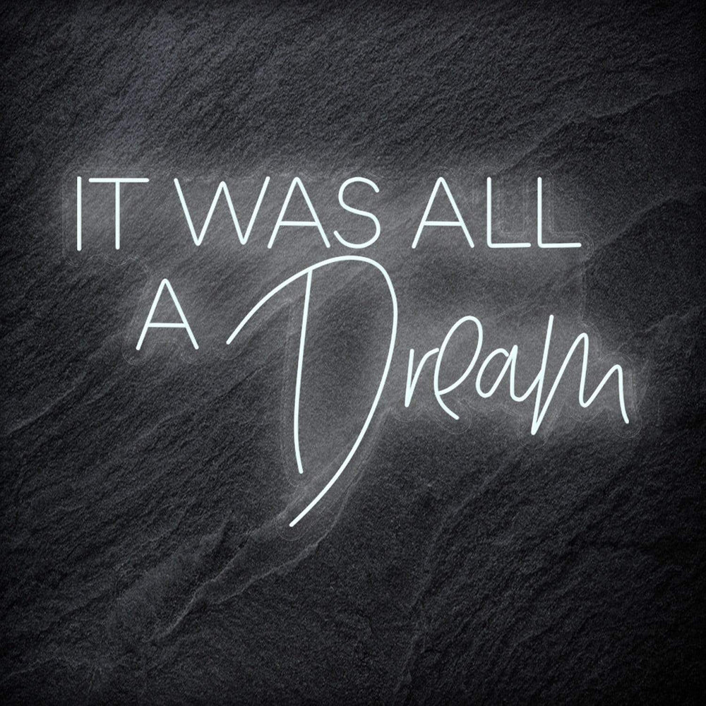 "It Was All A Dream" Neon Schriftzg - NEONEVERGLOW