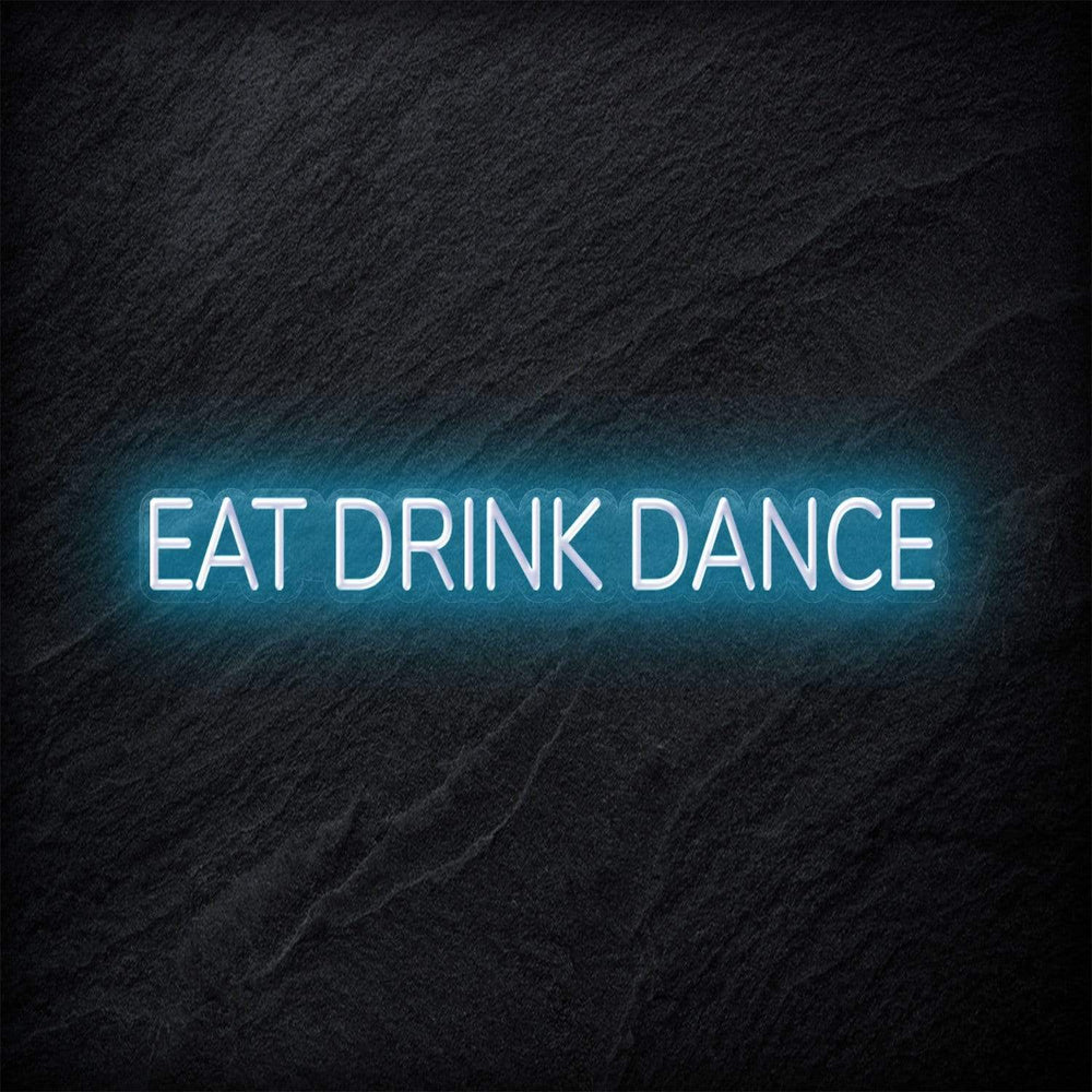 " Eat Drink Dance" Neon Sign Schriftzug - NEONEVERGLOW