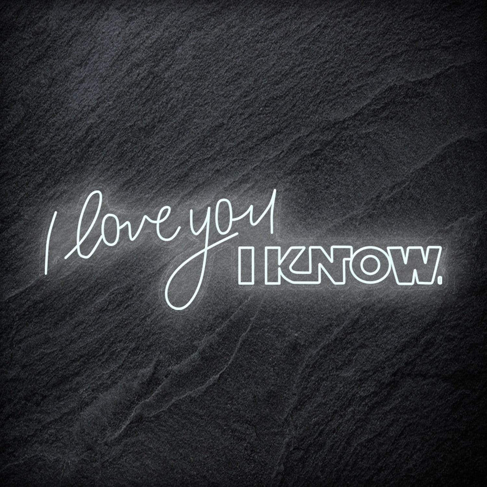 " I Love You I Know" Neon Schriftzug - NEONEVERGLOW