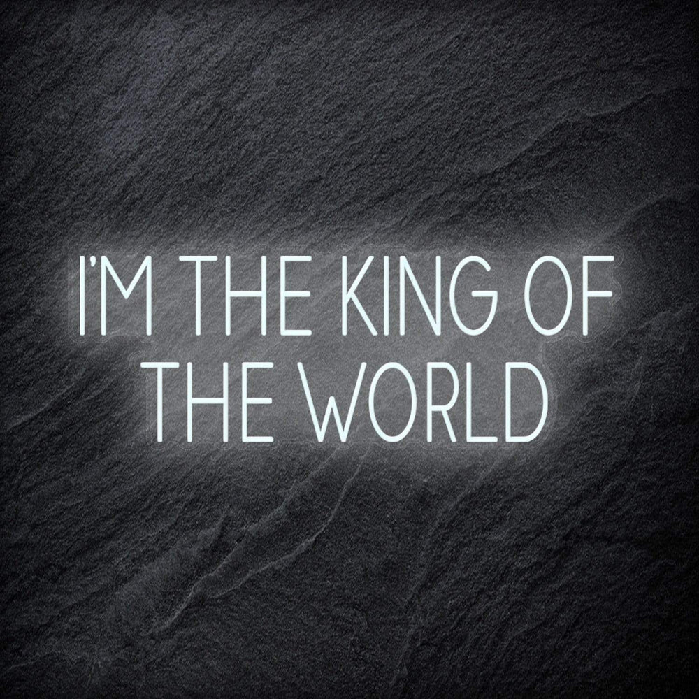 "I´M The King Of The World" Neon Schriftzug - NEONEVERGLOW