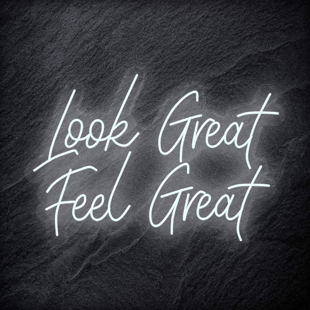 "Look Great Feel Great" Neon Schriftzug Sign - NEONEVERGLOW