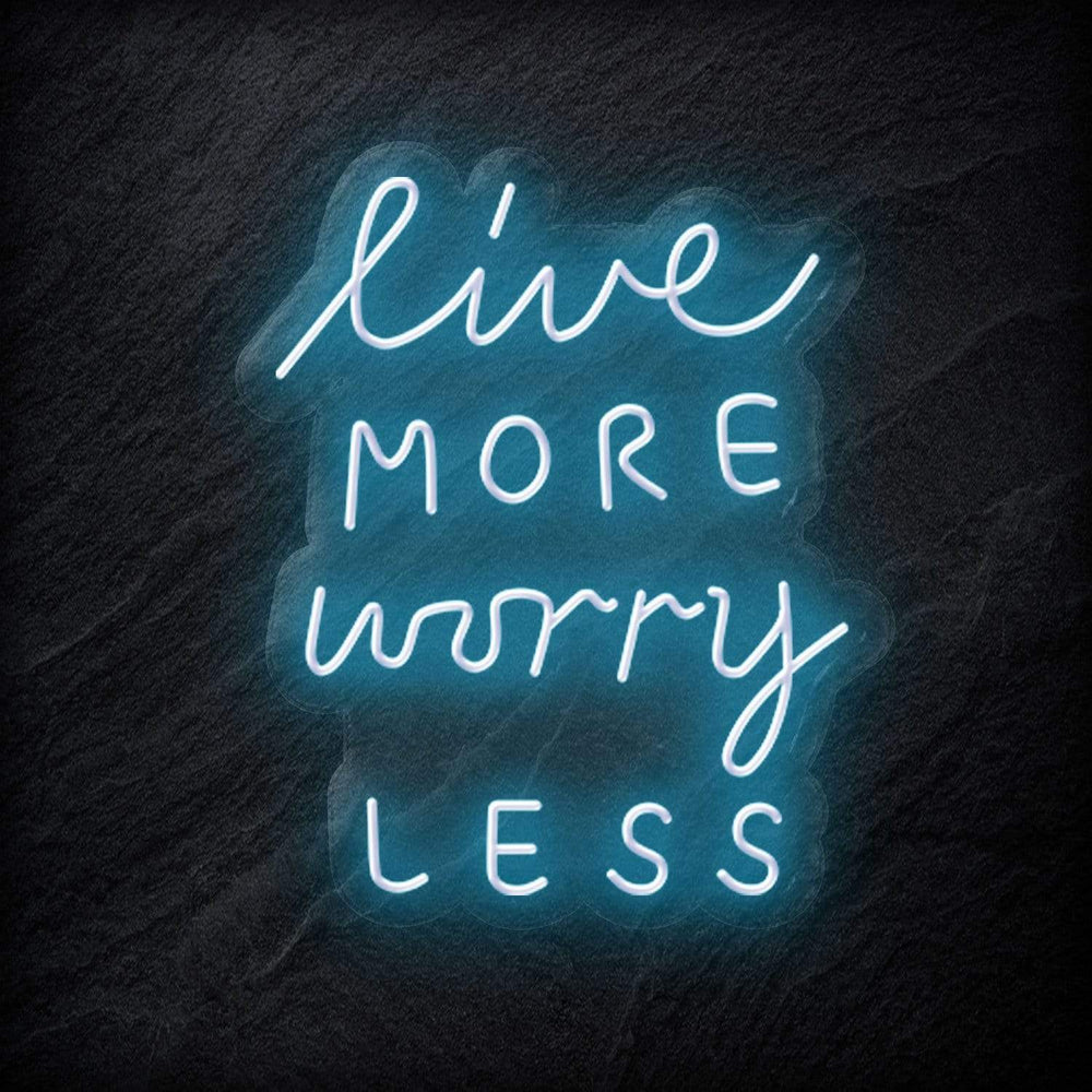 "Live More Worry Less" Neon Schriftzug - NEONEVERGLOW