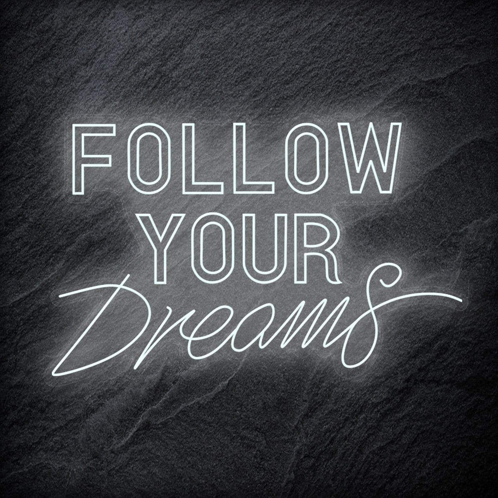 "Follow Your Dreams" Neon Sign Schriftzug - NEONEVERGLOW