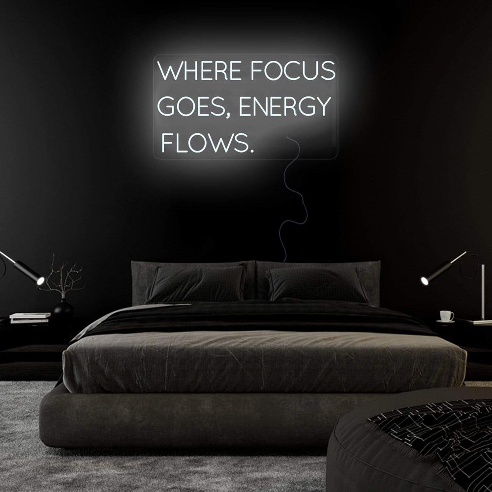 "Where Focus Goes,Energy Flows" Neonschild Sign Schriftzug - NEONEVERGLOW