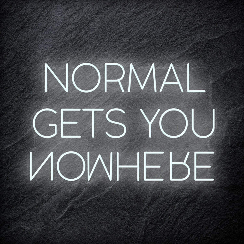 "Normal Gets You Nowhere" Schriftzug Sign - NEONEVERGLOW
