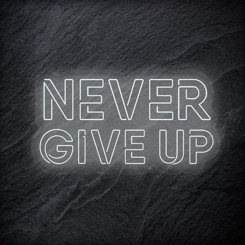 "Never Give Up" Neon Schriftzug Sign - NEONEVERGLOW