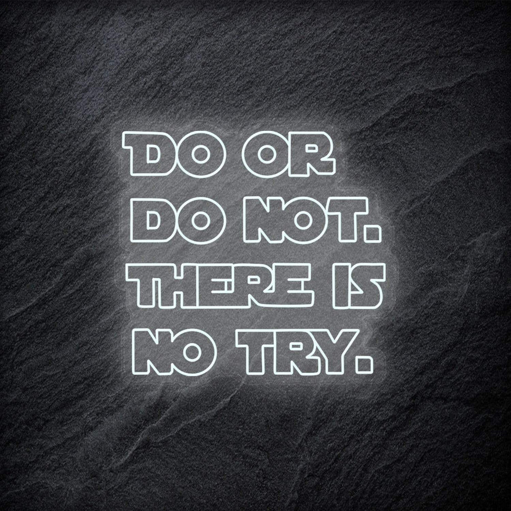 "Do Or Do Not.There Is No Try" Neonschild - NEONEVERGLOW