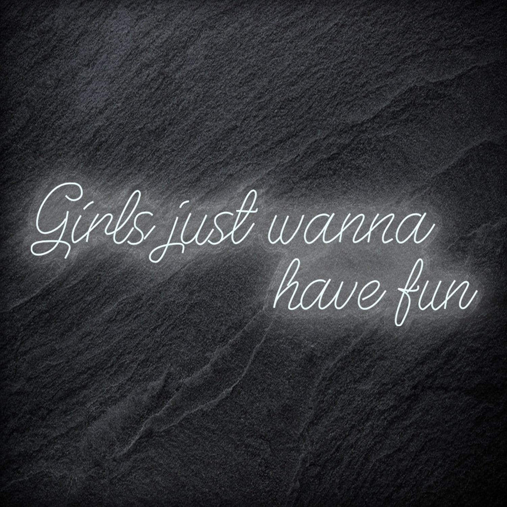 "Girls Just Wanna Have Fun" Neon Schriftzug Sign - NEONEVERGLOW