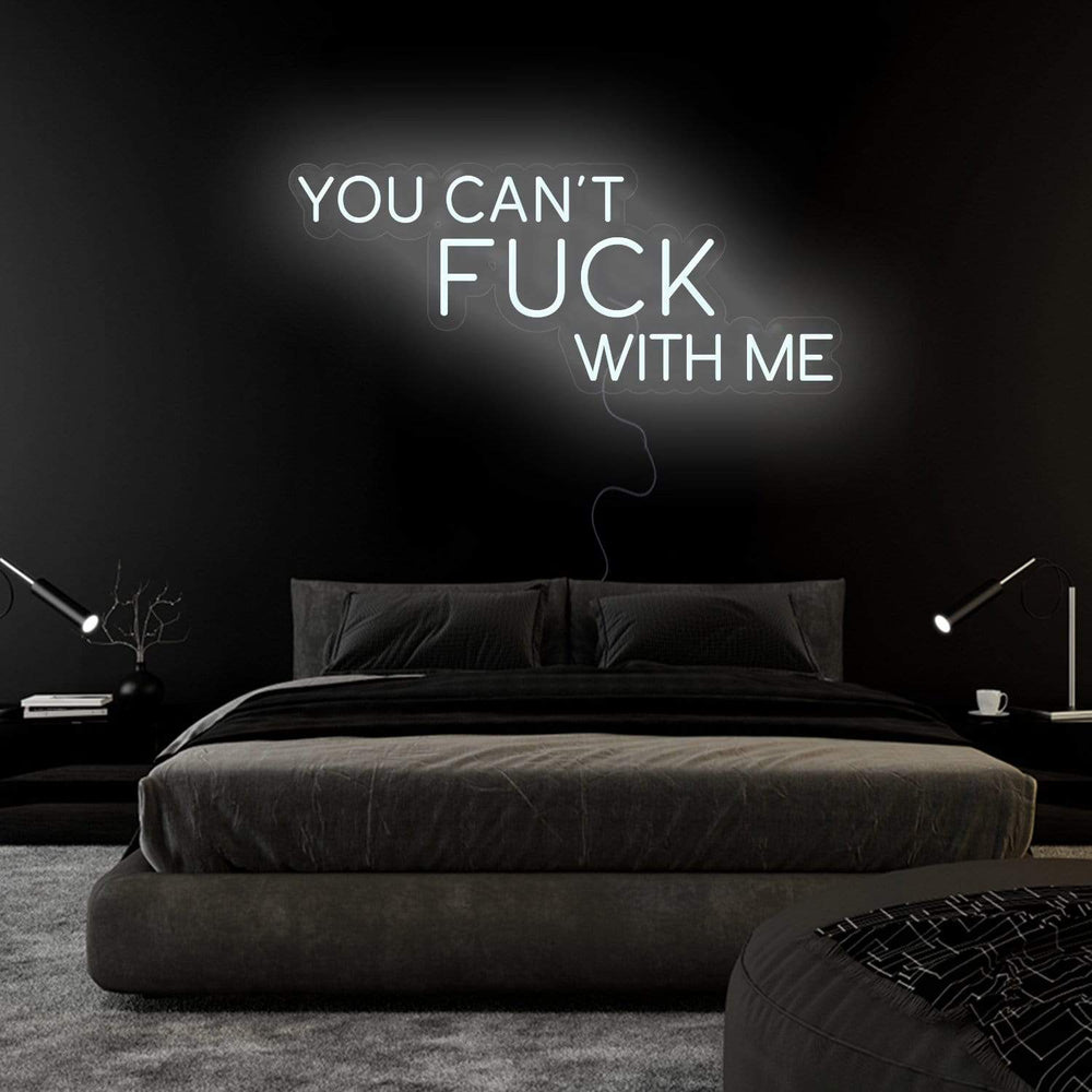 " You Can´t Fuck With Me" Neonschild Sign Schriftzug - NEONEVERGLOW