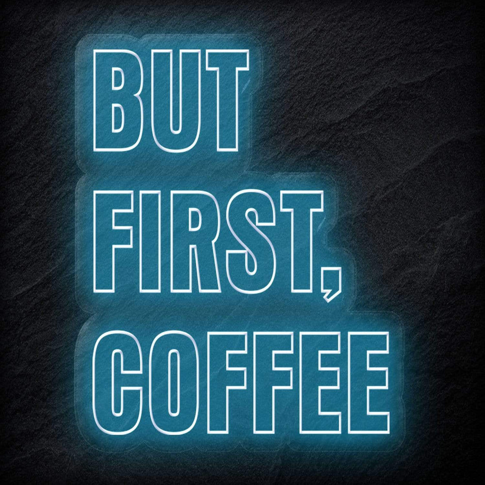 "But First Coffee" Neonschild - NEONEVERGLOW