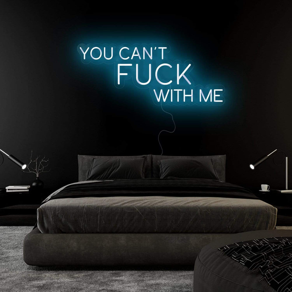 " You Can´t Fuck With Me" Neonschild Sign Schriftzug - NEONEVERGLOW